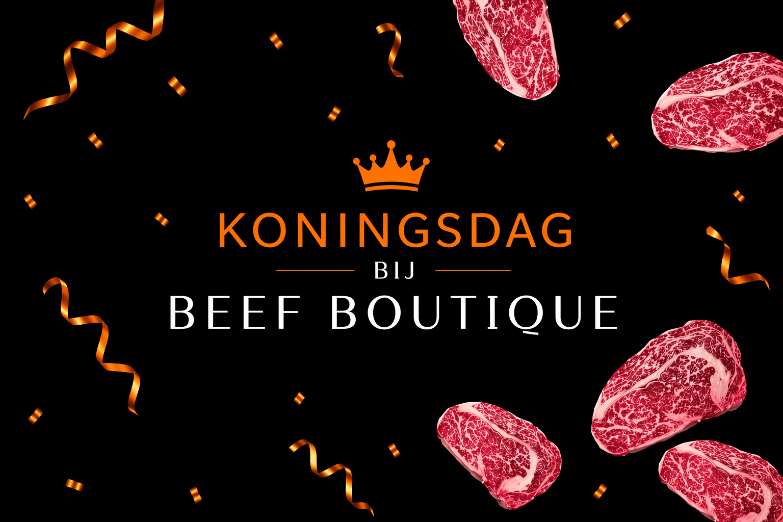 Koningsdag Acties - Beef Boutique